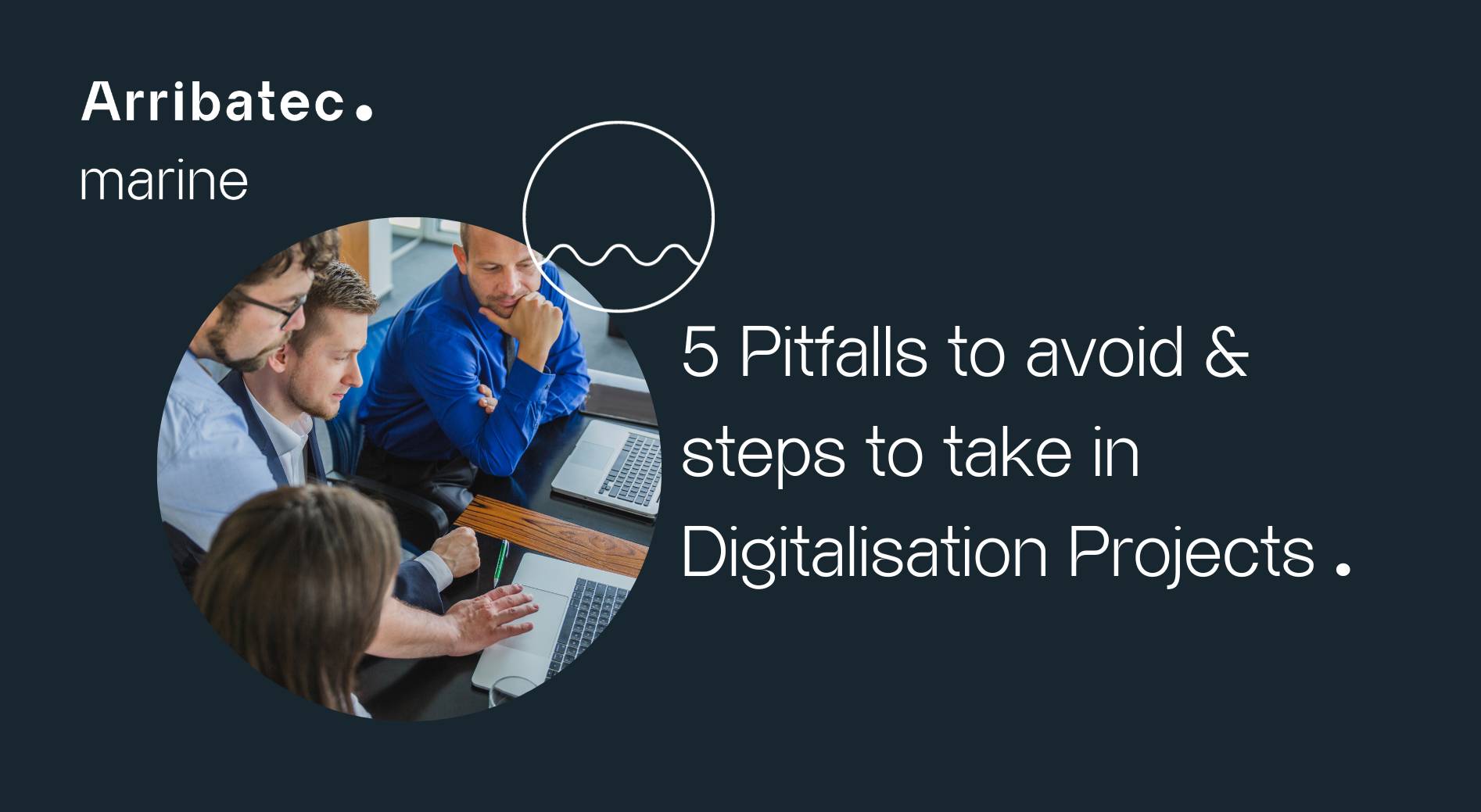 5 Pitfalls to Avoid and Steps to Take in Maritime Digitalization Projects