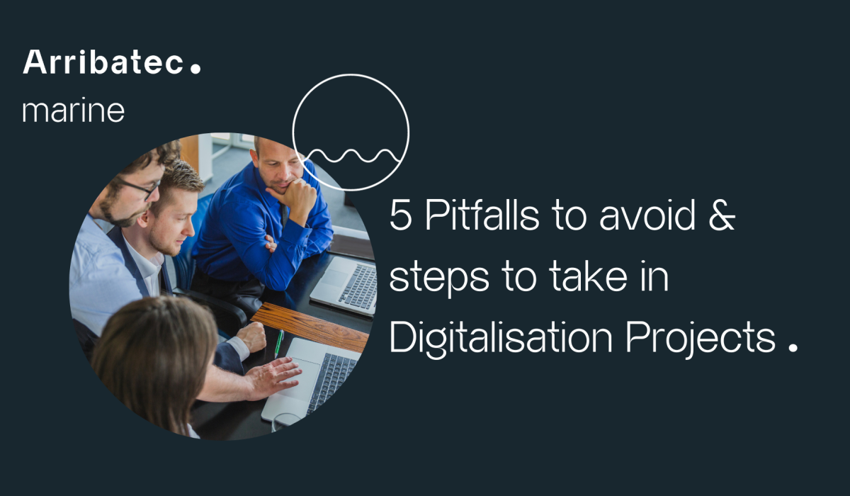 5 Pitfalls to Avoid and Steps to Take in Maritime Digitalization Projects